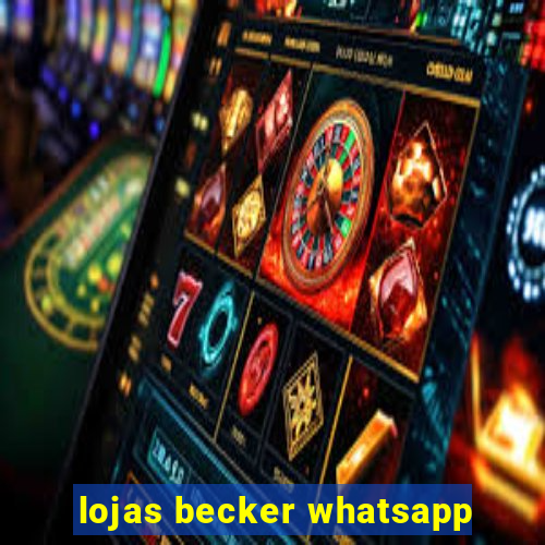 lojas becker whatsapp